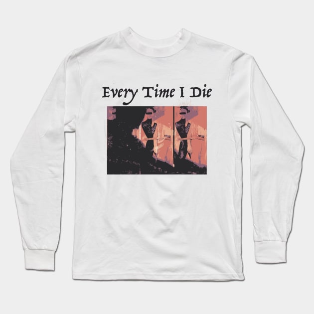 Every Time I Die Long Sleeve T-Shirt by cutiez